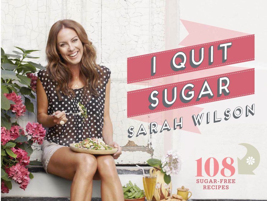 Cover of the book I Quit Sugar by Sarah Wilson. Cover of the book I Quit Sugar by Sarah Wilson.