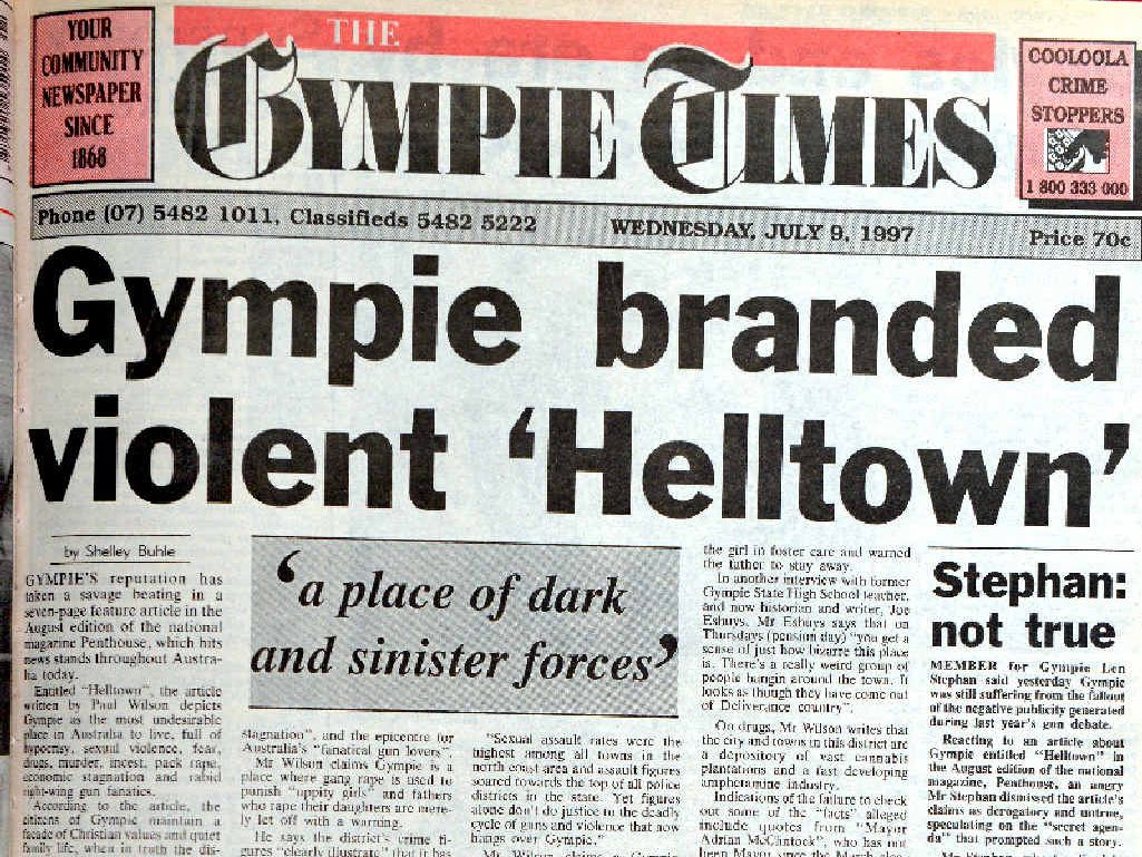 HEADLINES: Gympie was branded “Helltown” when the August, 1997 Penthouse hit the newsstands. HEADLINES: Gympie was branded “Helltown” when the August, 1997 Penthouse hit the newsstands.