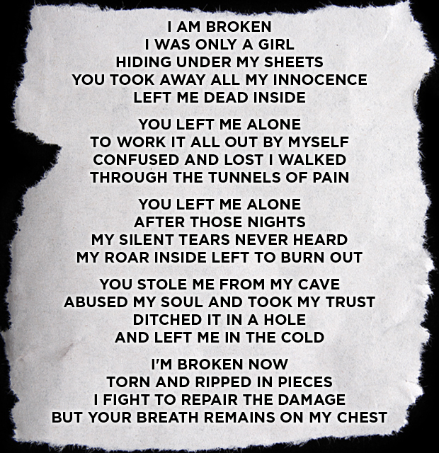 This poem was written by a 17 year-old girl who killed herself after the courts allowed her sexually abusive father to spend time with her. This poem was written by a 17 year-old girl who killed herself after the courts allowed her sexually abusive father to spend time with her.