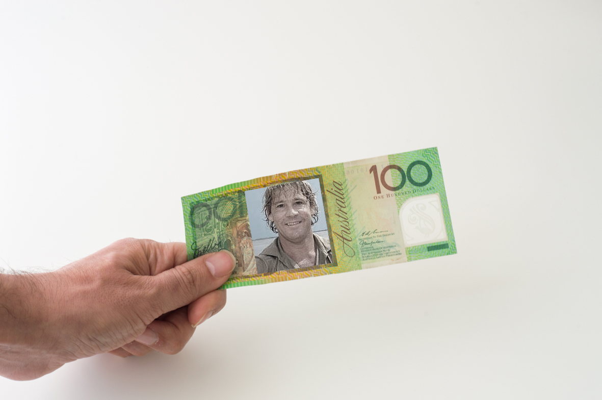 A petition has been started to get Steve Irwin's face put on Australian currency. A petition has been started to get Steve Irwin's face put on Australian currency.
